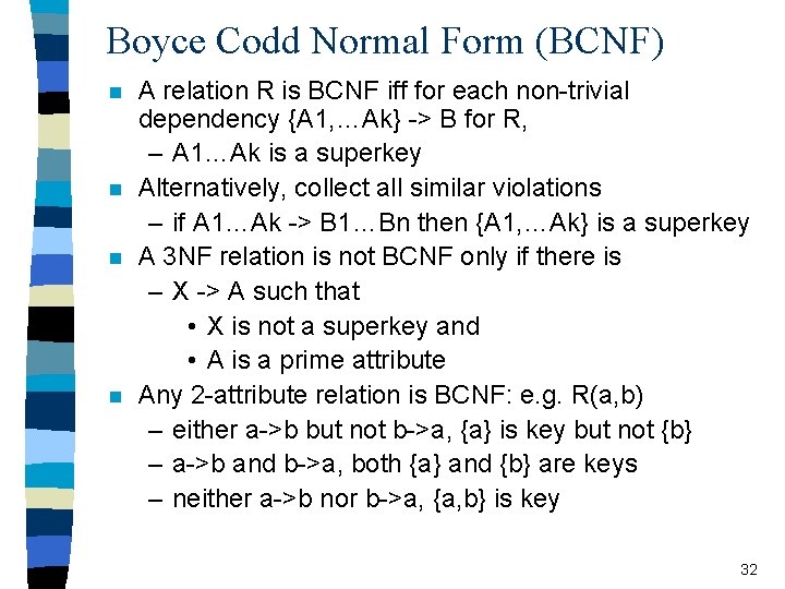 Boyce Codd Normal Form (BCNF) n n A relation R is BCNF iff for