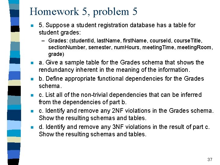 Homework 5, problem 5 n 5. Suppose a student registration database has a table