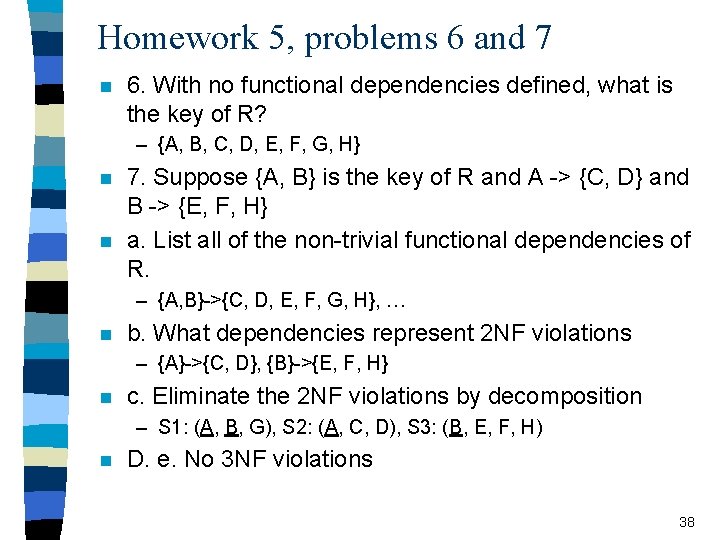 Homework 5, problems 6 and 7 n 6. With no functional dependencies defined, what