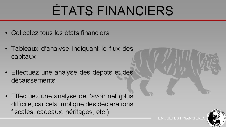 ÉTATS FINANCIERS • Collectez tous les états financiers • Tableaux d’analyse indiquant le flux
