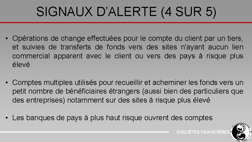 SIGNAUX D’ALERTE (4 SUR 5) • Opérations de change effectuées pour le compte du