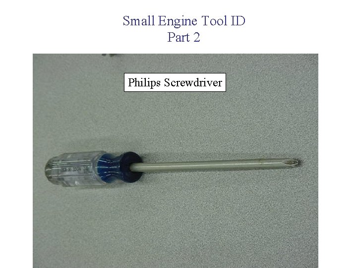 Small Engine Tool ID Part 2 Philips Screwdriver 