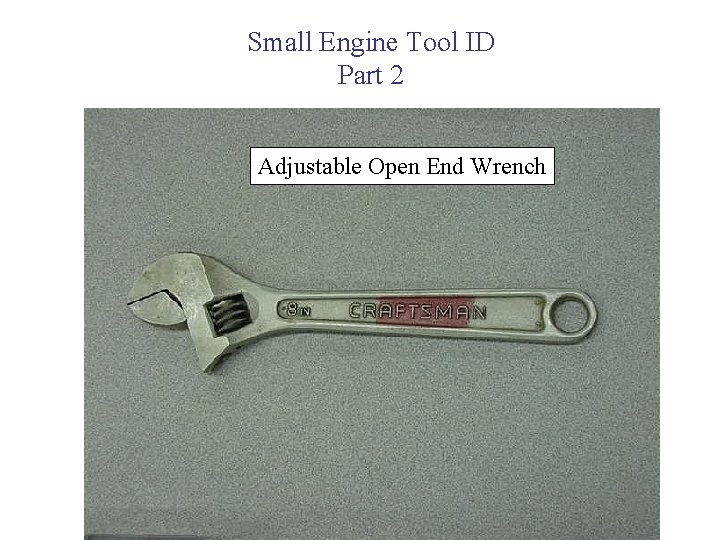 Small Engine Tool ID Part 2 Adjustable Open End Wrench 