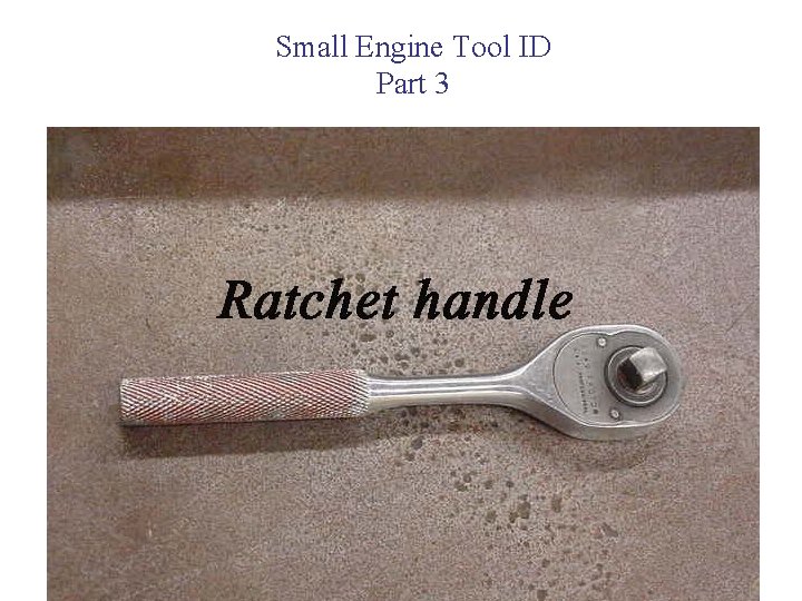 Small Engine Tool ID Part 3 