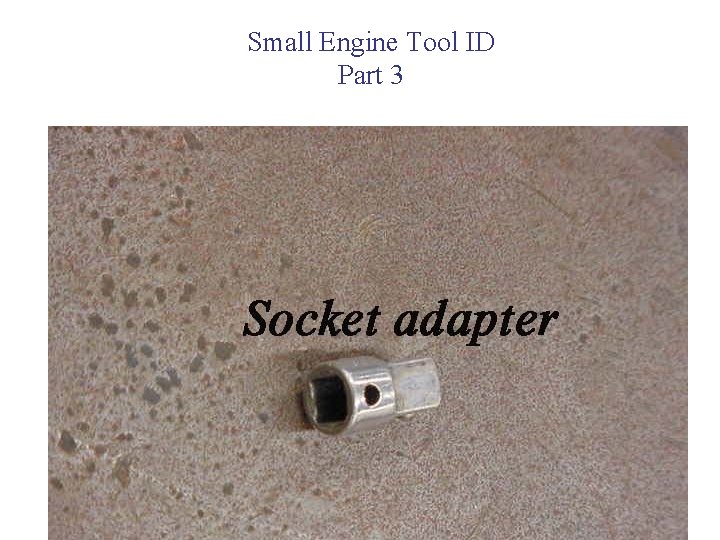 Small Engine Tool ID Part 3 