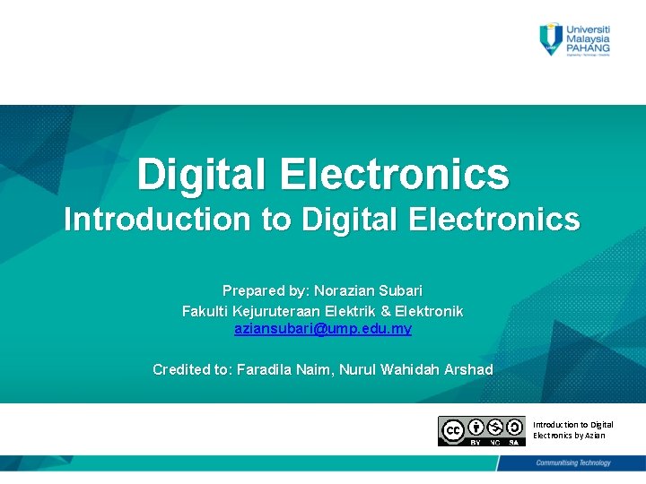 Digital Electronics Introduction to Digital Electronics Prepared by: Norazian Subari Fakulti Kejuruteraan Elektrik &