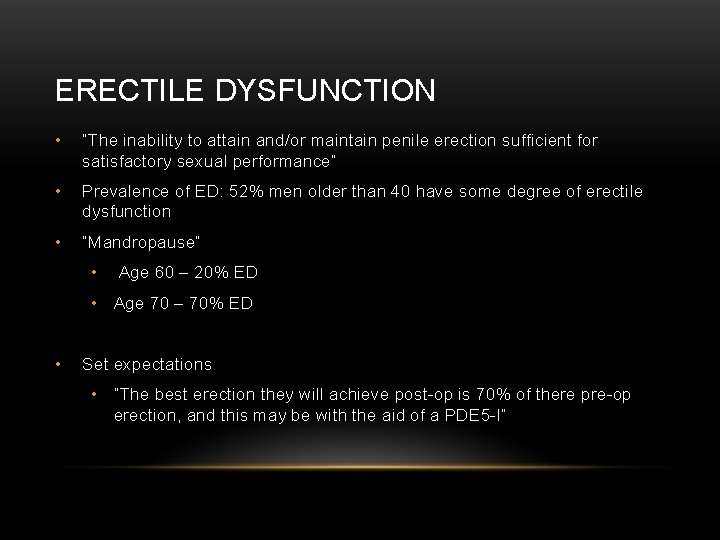 ERECTILE DYSFUNCTION • “The inability to attain and/or maintain penile erection sufficient for satisfactory