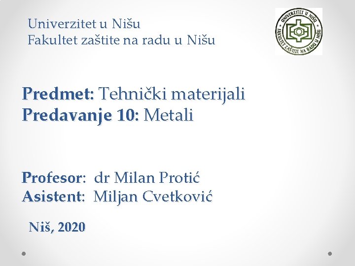 Univerzitet u Nišu Fakultet zaštite na radu u Nišu Predmet: Tehnički materijali Predavanje 10: Univerzitet u Nišu Fakultet zaštite na radu u Nišu Predmet: Tehnički materijali Predavanje 10: