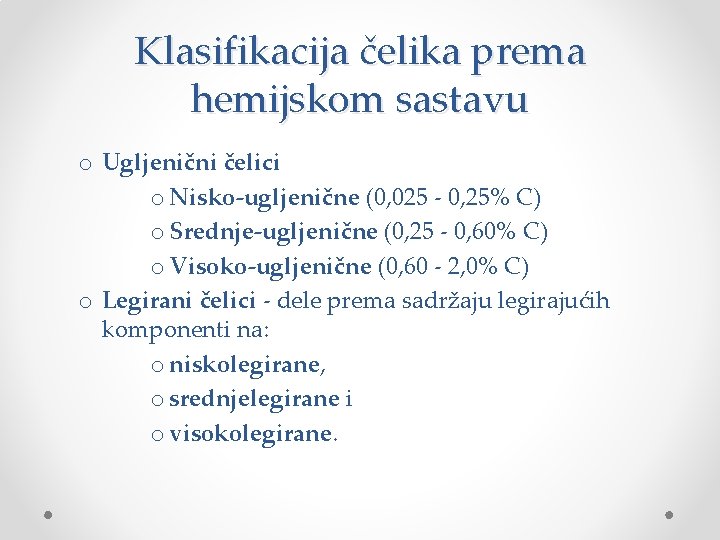 Klasifikacija čelika prema hemijskom sastavu o Ugljenični čelici o Nisko-ugljenične (0, 025 - 0,