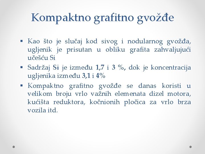 Kompaktno grafitno gvožđe § Kao što je slučaj kod sivog i nodularnog gvožđa, ugljenik