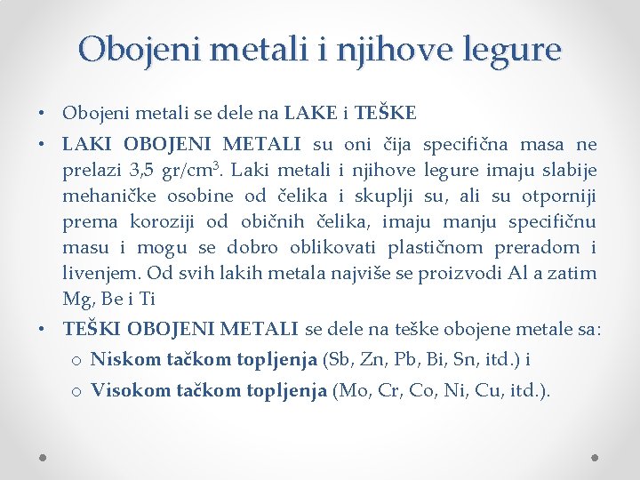 Obojeni metali i njihove legure • Obojeni metali se dele na LAKE i TEŠKE