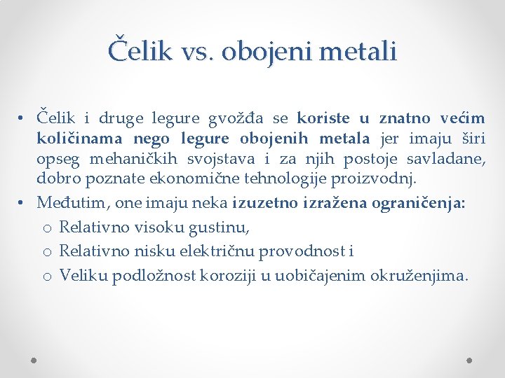 Čelik vs. obojeni metali • Čelik i druge legure gvožđa se koriste u znatno Čelik vs. obojeni metali • Čelik i druge legure gvožđa se koriste u znatno