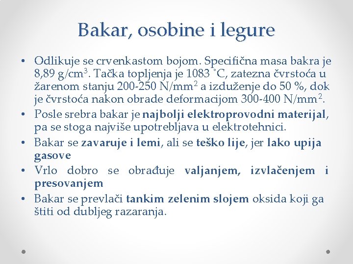 Bakar, osobine i legure • Odlikuje se crvenkastom bojom. Specifična masa bakra je 8, Bakar, osobine i legure • Odlikuje se crvenkastom bojom. Specifična masa bakra je 8,