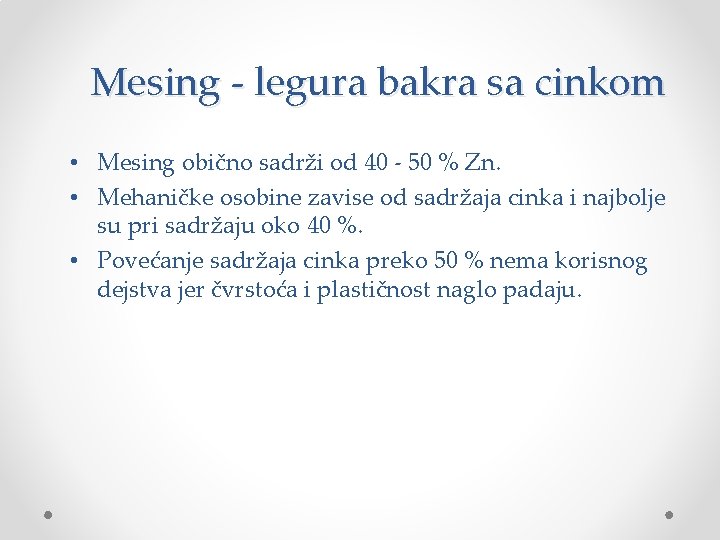 Mesing - legura bakra sa cinkom • Mesing obično sadrži od 40 - 50