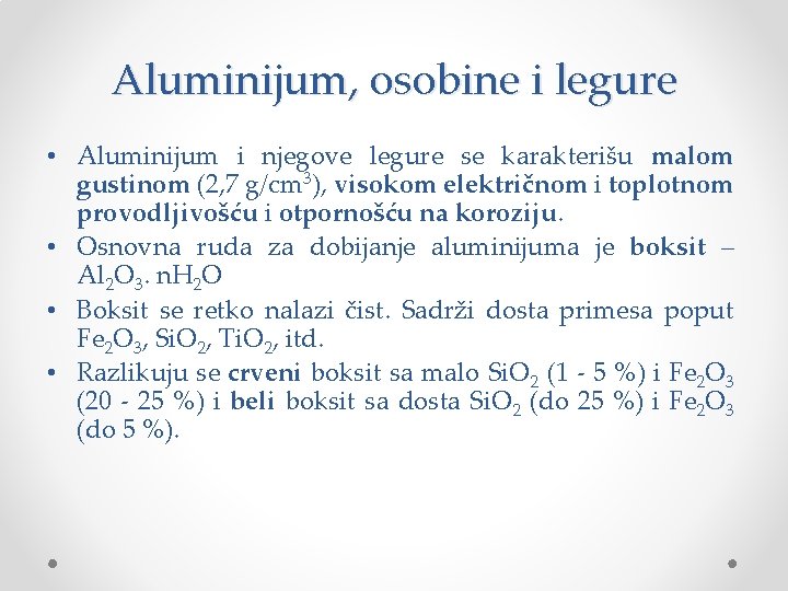 Aluminijum, osobine i legure • Aluminijum i njegove legure se karakterišu malom gustinom (2,