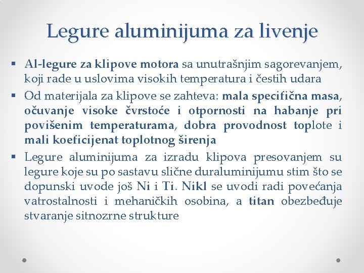 Legure aluminijuma za livenje § Al-legure za klipove motora sa unutrašnjim sagorevanjem, koji rade