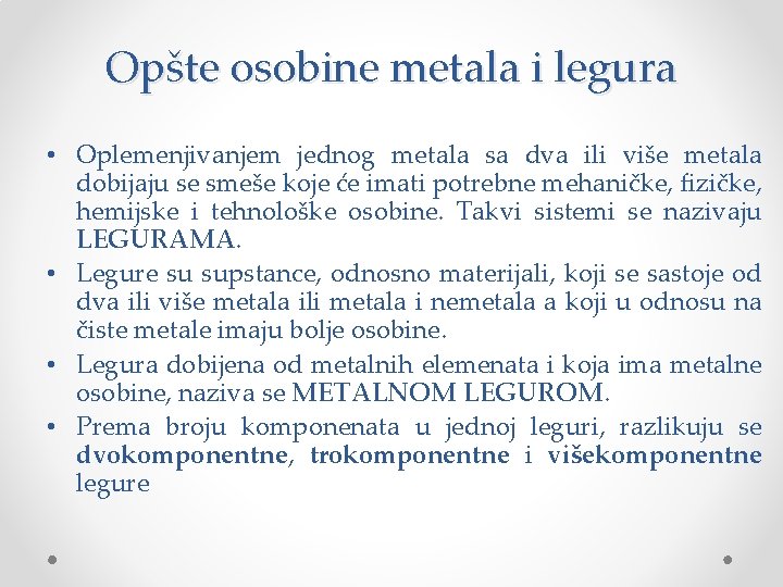 Opšte osobine metala i legura • Oplemenjivanjem jednog metala sa dva ili više metala