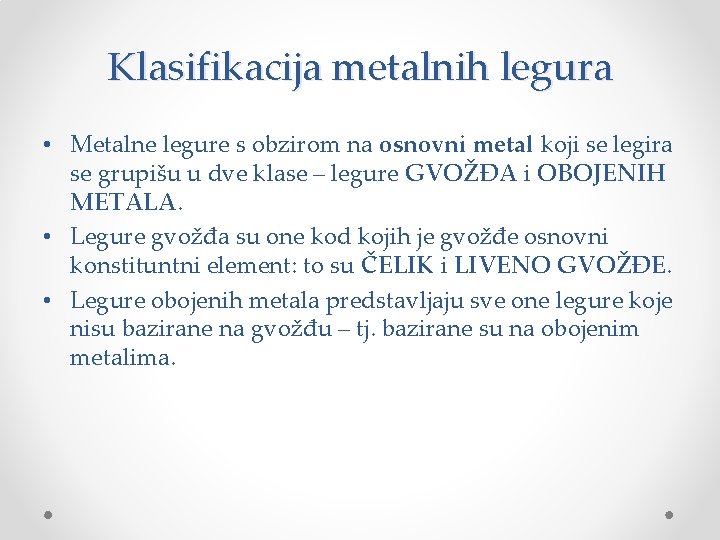 Klasifikacija metalnih legura • Metalne legure s obzirom na osnovni metal koji se legira