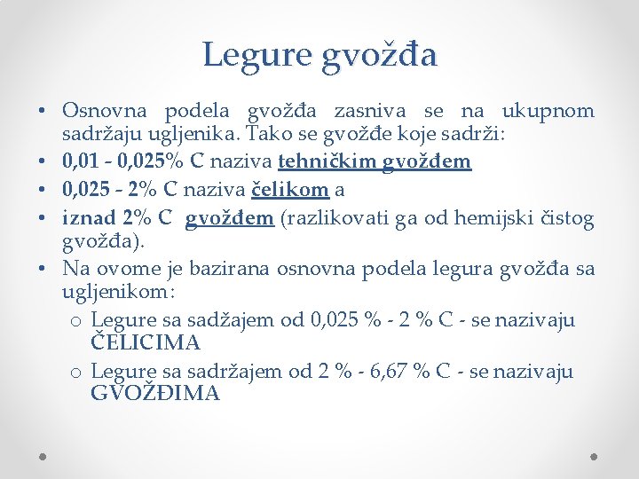 Legure gvožđa • Osnovna podela gvožđa zasniva se na ukupnom sadržaju ugljenika. Tako se