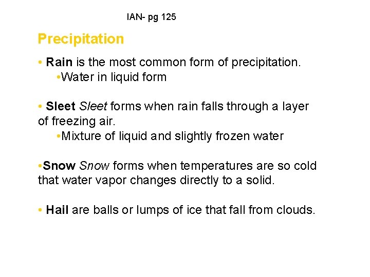 IAN- pg 125 Precipitation • Rain is the most common form of precipitation. •