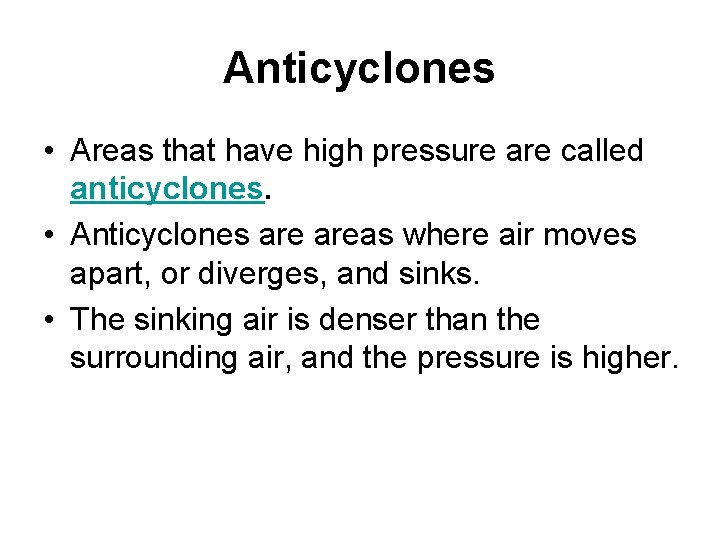 Anticyclones • Areas that have high pressure are called anticyclones. • Anticyclones areas where