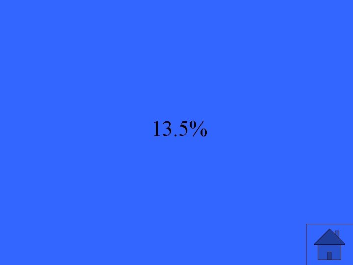 13. 5% 23 