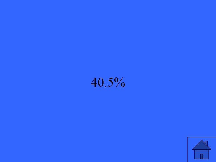 40. 5% 25 