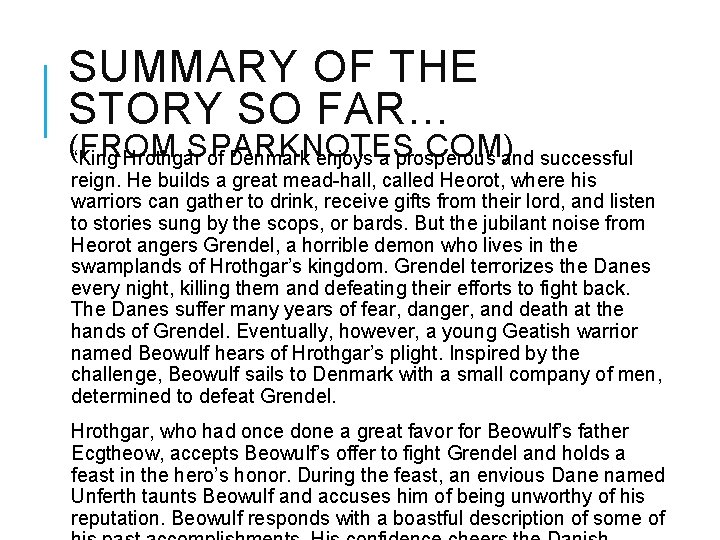 SUMMARY OF THE STORY SO FAR… (FROM SPARKNOTES. COM) “King Hrothgar of Denmark enjoys