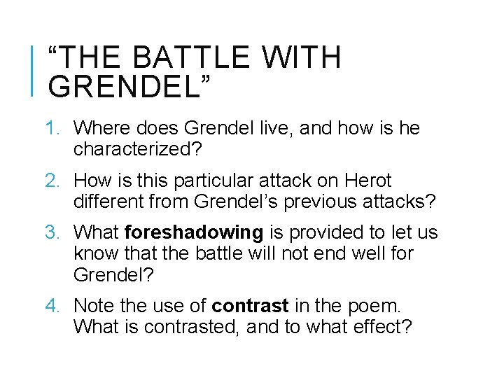 “THE BATTLE WITH GRENDEL” 1. Where does Grendel live, and how is he characterized?
