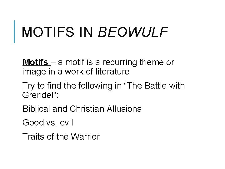 MOTIFS IN BEOWULF Motifs – a motif is a recurring theme or image in
