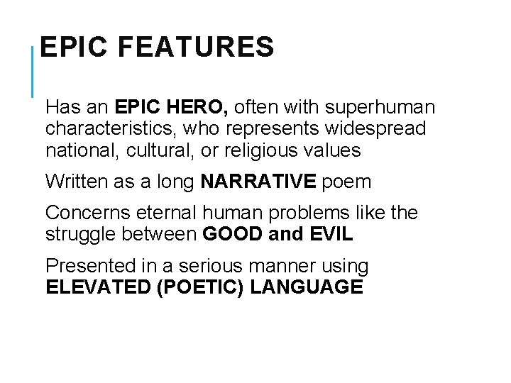 EPIC FEATURES Has an EPIC HERO, often with superhuman characteristics, who represents widespread national,
