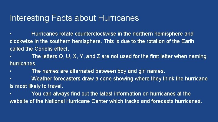 Interesting Facts about Hurricanes • Hurricanes rotate counterclockwise in the northern hemisphere and clockwise