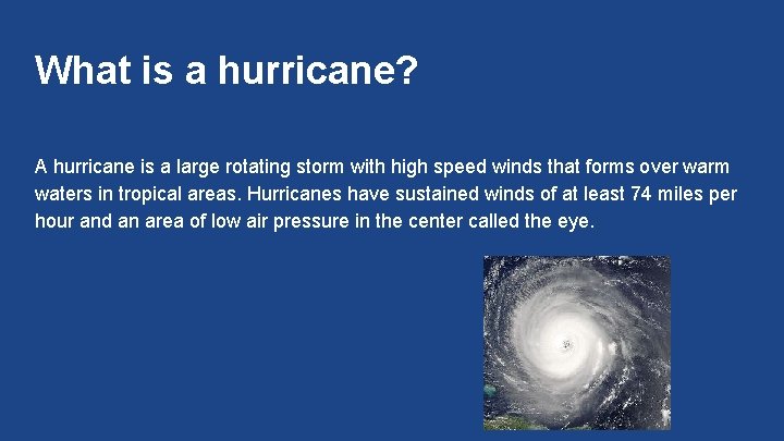 What is a hurricane? A hurricane is a large rotating storm with high speed