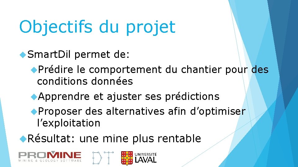 Objectifs du projet Smart. Dil permet de: Prédire le comportement du chantier pour des