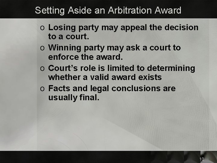Setting Aside an Arbitration Award o Losing party may appeal the decision to a