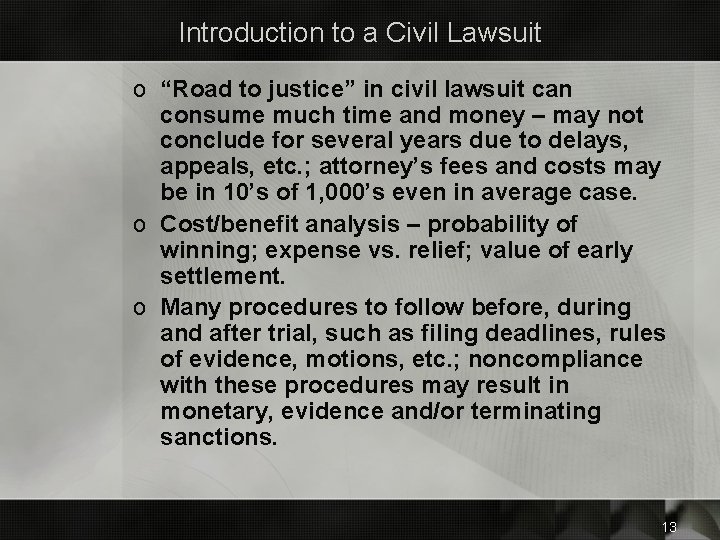 Introduction to a Civil Lawsuit o “Road to justice” in civil lawsuit can consume