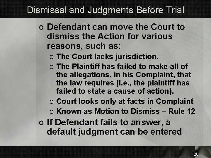 Dismissal and Judgments Before Trial o Defendant can move the Court to dismiss the
