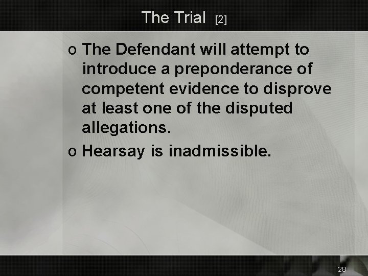 The Trial [2] o The Defendant will attempt to introduce a preponderance of competent