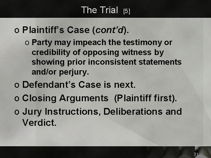 The Trial [5] o Plaintiff’s Case (cont’d). o Party may impeach the testimony or