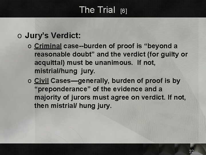 The Trial [6] o Jury’s Verdict: o Criminal case--burden of proof is “beyond a