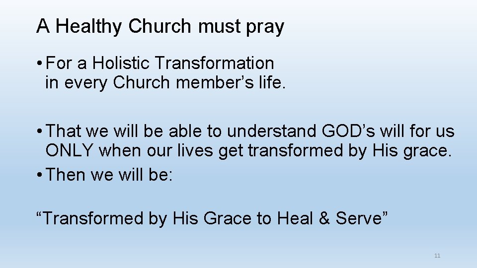 A Healthy Church must pray • For a Holistic Transformation in every Church member’s