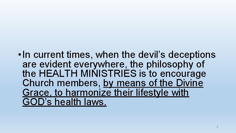  • In current times, when the devil’s deceptions are evident everywhere, the philosophy