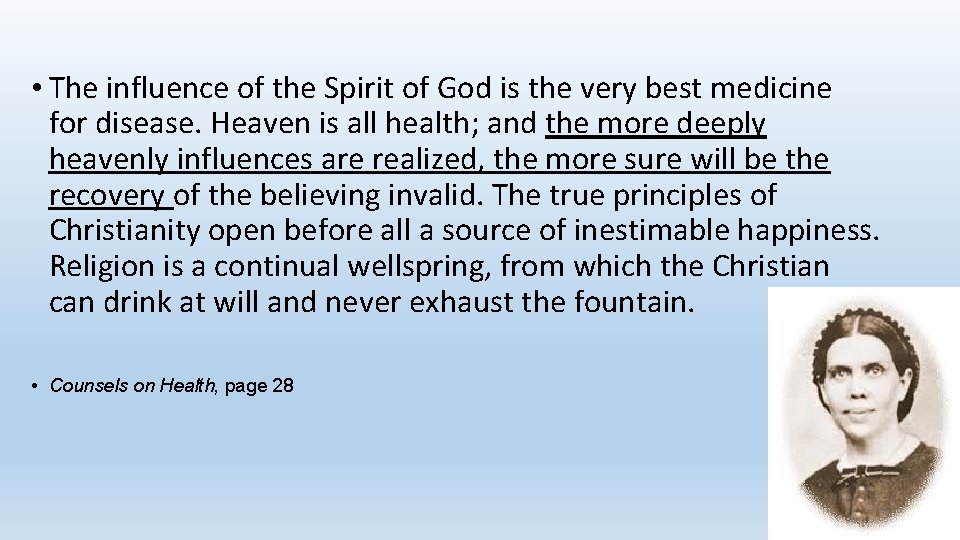  • The influence of the Spirit of God is the very best medicine