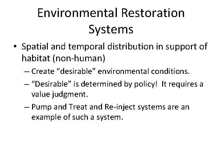 Environmental Restoration Systems • Spatial and temporal distribution in support of habitat (non-human) –