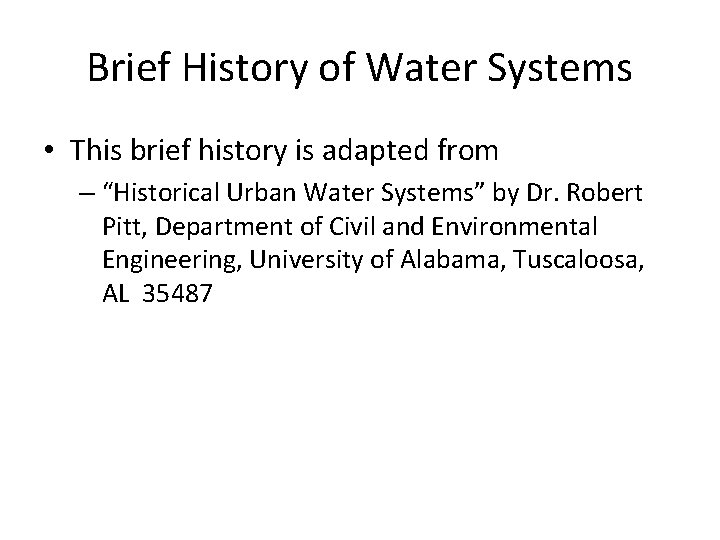 Brief History of Water Systems • This brief history is adapted from – “Historical