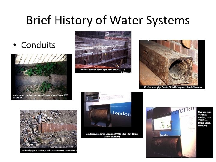 Brief History of Water Systems • Conduits 