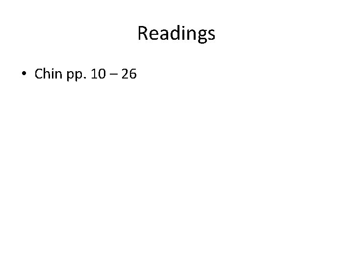Readings • Chin pp. 10 – 26 