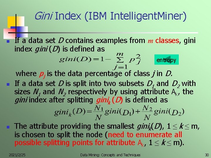 Gini Index (IBM Intelligent. Miner) n If a data set D contains examples from