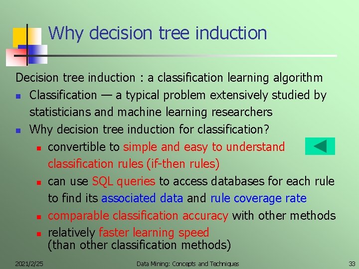 Why decision tree induction Decision tree induction : a classification learning algorithm n Classification