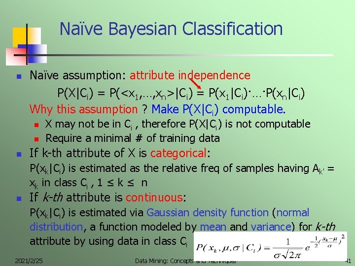 Naïve Bayesian Classification n Naïve assumption: attribute independence P(X|Ci) = P(<x 1, …, xn>|Ci)
